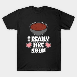 I Really Like Soup T-Shirt